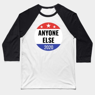 Funny Anyone Else 2020 Election Gifts Baseball T-Shirt